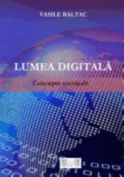 Paperback Lumea Digitala: Concepte Esentiale [Romanian] Book