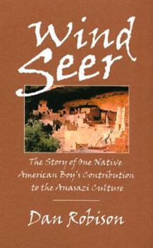 Paperback Wind Seer: The Story of One Native American Boy's Contribution to the Anasazi Culture Book