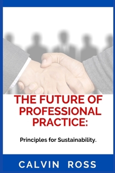 Paperback The Future Of Professional Practice: Principles for Sustainability. Book
