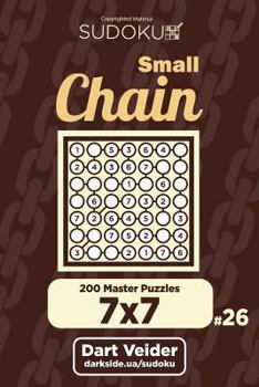 Paperback Small Chain Sudoku - 200 Master Puzzles 7x7 (Volume 26) Book