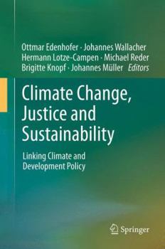 Paperback Climate Change, Justice and Sustainability: Linking Climate and Development Policy Book