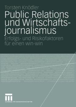 Paperback Public Relations Und Wirtschaftsjournalismus: Erfolgs- Und Risikofaktoren Für Einen Win-Win [German] Book