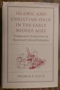 Hardcover Islamic and Christian Spain in the Early Middle Ages: Comparative Perspectives on Social and Cultural Formation Book