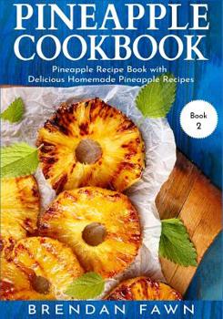 Paperback Pineapple Cookbook: Pineapple Recipe Book with Delicious Homemade Pineapple Recipes Book