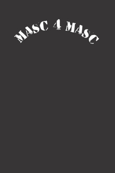 Masc 4 Masc Awesome Masc For Masc 120 Page Notebook Lined Journal For Masculine Gay Men