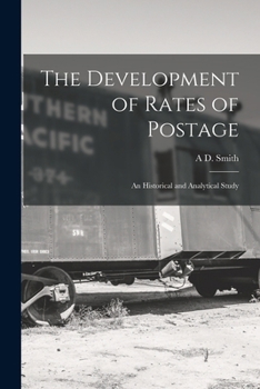 Paperback The Development of Rates of Postage; an Historical and Analytical Study Book