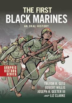 Paperback The First Black Marines: An Oral History: A Graphic History (Graphic History Series) Book