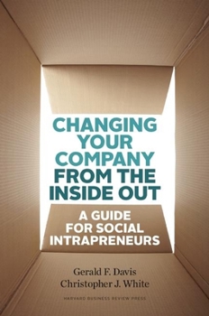 Hardcover Changing Your Company from the Inside Out: A Guide for Social Intrapreneurs Book
