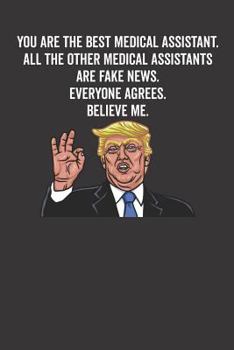 You Are the Best Medical Assistant. All the Other Medical Assistants Are Fake News. Believe Me. Everyone Agrees