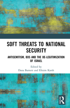 Hardcover Soft Threats to National Security: Antisemitism, Bds and the De-Legitimization of Israel Book