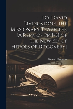 Paperback Dr. David Livingstone, the Missionary Traveller [A Repr. of Pp. 1-81 of the New Ed. of Heroes of Discovery] Book