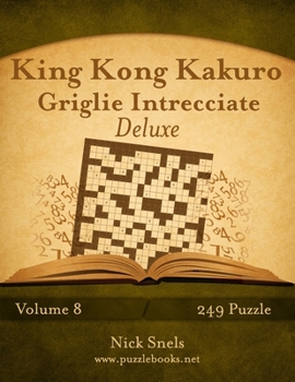 Paperback King Kong Kakuro Griglie Intrecciate Deluxe - Volume 8 - 249 Puzzle [Italian] Book