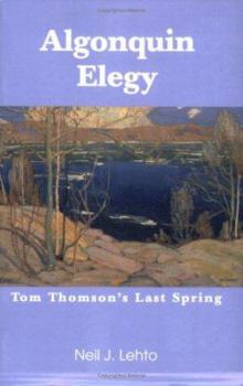 Paperback Algonquin Elegy: Tom Thomson's Last Spring Book