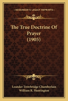 Paperback The True Doctrine Of Prayer (1905) Book