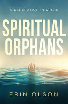 Paperback Spiritual Orphans: A Generation in Crisis Book