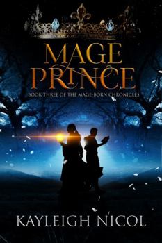 Mage Prince: Book Three of the Mage-Born Chronicles - Book #3 of the Mage-Born Chronicles