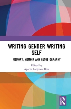 Hardcover Writing Gender Writing Self: Memory, Memoir and Autobiography Book