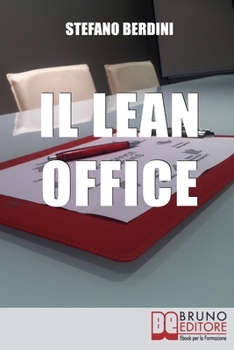 Paperback Il Lean Office: Il Modello della Produzione Snella per Ottimizzare i Processi di Gestione dell'Ufficio [Italian] Book