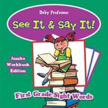 Paperback See It & Say It! Jumbo Workbook Edition First Grade Sight Words Book