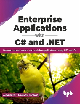 Paperback Enterprise Applications with C# and .NET: Develop robust, secure, and scalable applications using .NET and C# (English Edition) Book