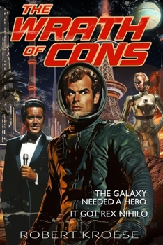 The Wrath of Cons - Book #3 of the Rex Nihilo