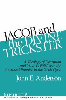 Hardcover Jacob and the Divine Trickster: A Theology of Deception and YHWH's Fidelity to the Ancestral Promise in the Jacob Cycle Book