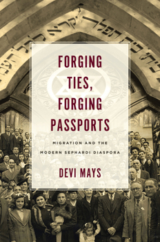 Paperback Forging Ties, Forging Passports: Migration and the Modern Sephardi Diaspora Book