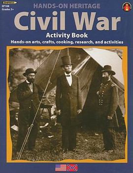 Paperback Civil War Activity Book: Hands-On Arts, Crafts, Cooking, Research, and Activities Book