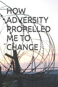 Paperback How Adversity Propelled me to Change Book
