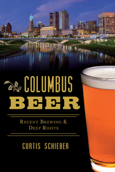 Paperback Columbus Beer: Recent Brewing and Deep Roots Book