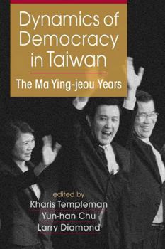 Paperback Dynamics of Democracy in Taiwan: The Ma Ying-jeou Years Book