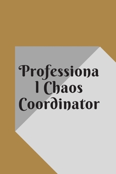 Paperback Professional Chaos Coordinator: Lined Notebook 120 pages matte cover Book