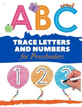 Paperback Trace Letters and Numbers for Preschoolers: Practice for Kids with Pen Control, Line Tracing, Letters, and More! Book