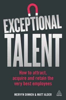 Paperback Exceptional Talent: How to Attract, Acquire and Retain the Very Best Employees Book