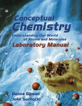 Paperback Conceptual Chemistry: Understanding Our World of Atoms and Molecules Laboratory Manual Book