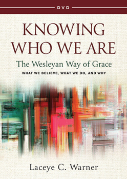 DVD Knowing Who We Are DVD: The Wesleyan Way of Grace Book