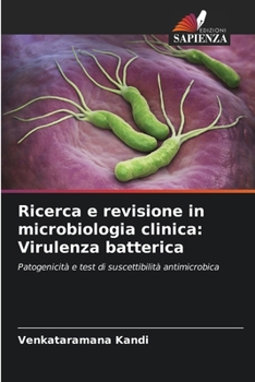 Ricerca e revisione in microbiologia clinica: Virulenza batterica (Italian Edition)