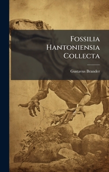 Fossilia Hantoniensia Collecta (Latin Edition)