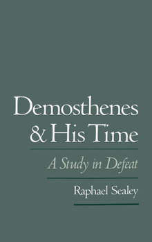 Hardcover Demosthenes and His Time: A Study in Defeat Book