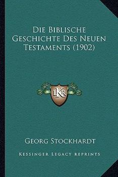Paperback Die Biblische Geschichte Des Neuen Testaments (1902) [German] Book