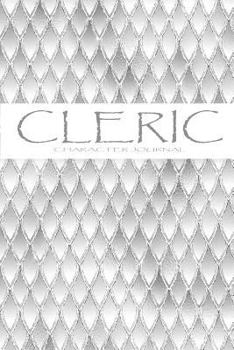 Cleric : Character Journal: 100 Pages. College Ruled Notebook to Detail the Accounts of Your RPG Character