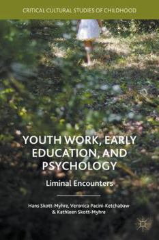 Hardcover Youth Work, Early Education, and Psychology: Liminal Encounters Book