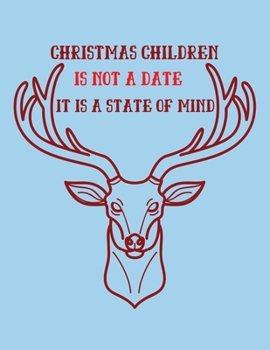 Paperback Christmas Children Is Not A Date It Is A State Of Mind: Cute Christmas 8.5x11 Lined writing notebook journal for christmas lists, planning, menus, gif Book