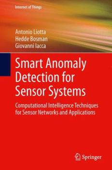 Hardcover Smart Anomaly Detection for Sensor Systems: Computational Intelligence Techniques for Sensor Networks and Applications Book