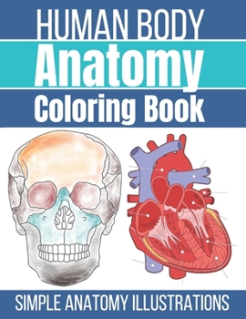 Paperback Human Body Anatomy Coloring Book: Anatomy and Physiology Coloring Workbook Book