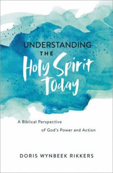 Understanding the Holy Spirit Today: A Biblical Perspective of God's Power and Action