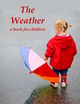 The Weather - a book for children: All kinds of weather for kids (The young scientist.)