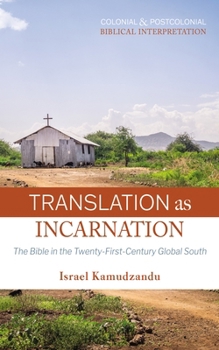 Hardcover Translation as Incarnation: The Bible in the Twenty-First-Century Global South Book