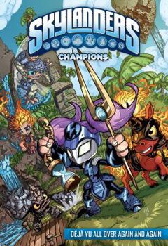 Champions: Dj Vu All Over Again and Again - Book  of the Skylanders: Champions