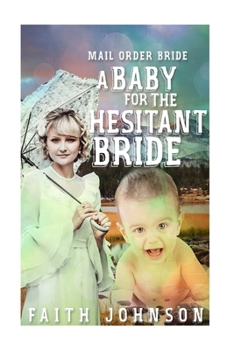 A Baby for the Hesitant Bride - Book #1 of the Frontier Babies and Brides